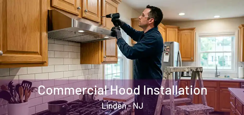  Commercial Hood Installation Linden - NJ
