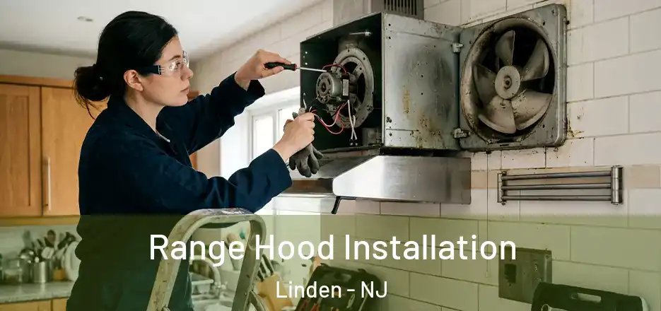 Range Hood Installation Linden - NJ