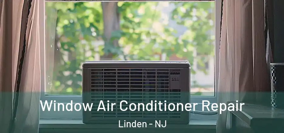  Window Air Conditioner Repair Linden - NJ